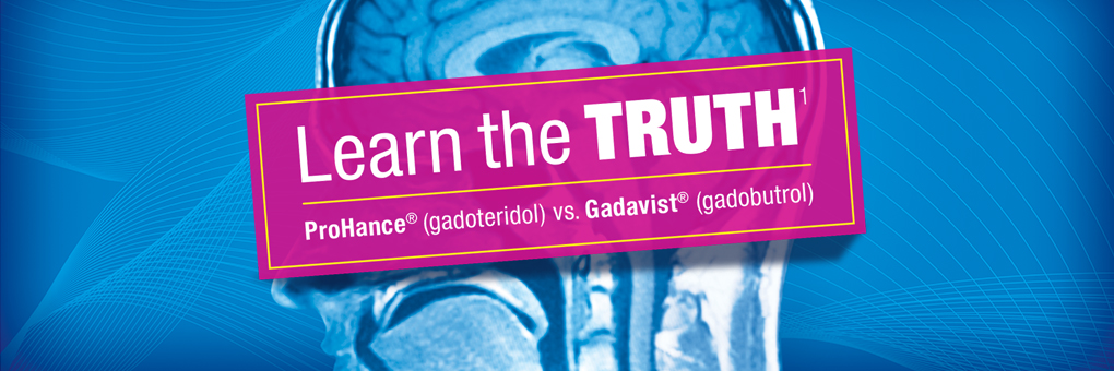 Learn the Truth - Prohance (gadoteridol) vs. Gadavist (gadobutrol)